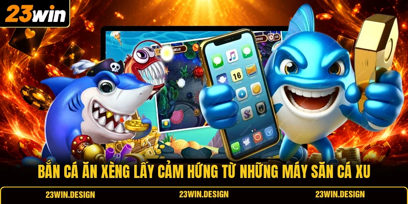 Bắn Cá Xèng | Trải Nghiệm Game Tuổi Thơ Trên Nền Tảng Số 1 Bắn cá ăn xèng lấy cảm hứng từ những máy săn cá xu