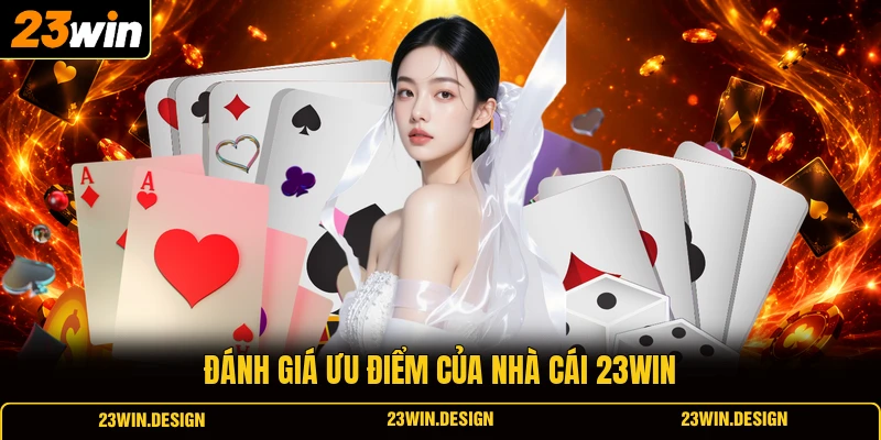 Giới Thiệu 23WIN 3 Đánh giá ưu điểm của nhà cái 23WIN