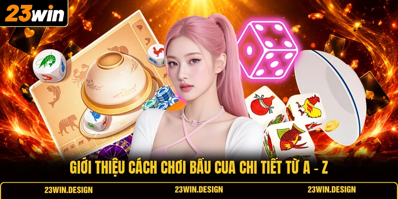 Cách Chơi Bầu Cua Hiệu Quả, An Toàn Cùng Các Chuyên Gia 2 Giới thiệu cách chơi bầu cua chi tiết từ A - Z