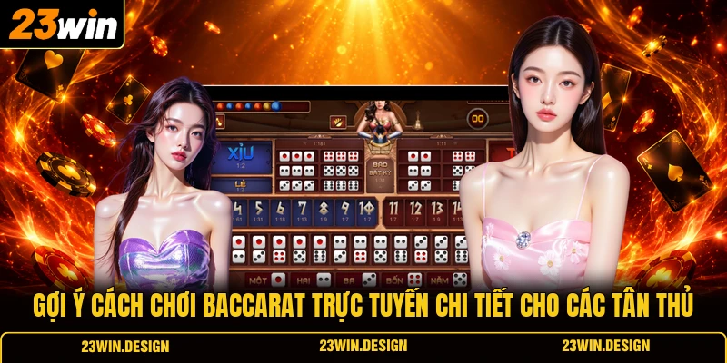 Cách Chơi Baccarat Chi Tiết Nhất Năm 2026 Cho Người Mới 1 Gợi ý cách chơi Baccarat trực tuyến chi tiết cho các tân thủ