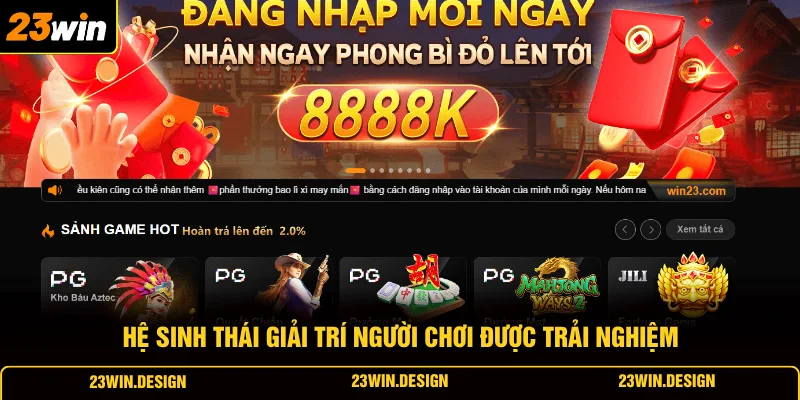 Đăng Ký 23WIN 4 Hệ sinh thái giải trí người chơi được trải nghiệm