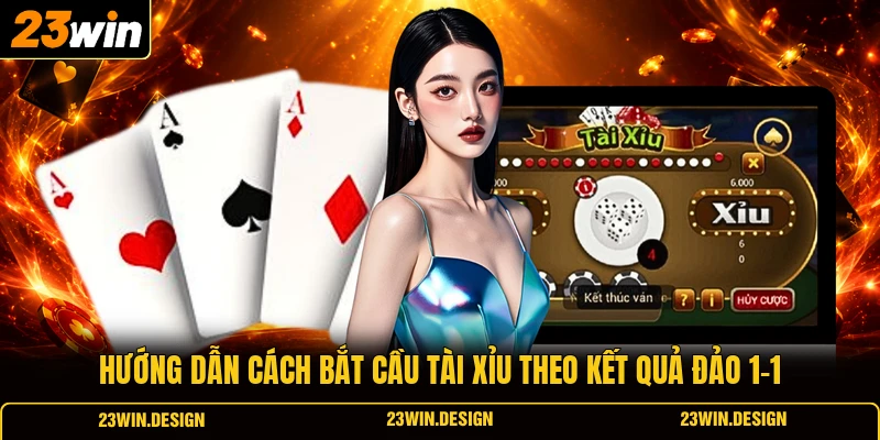 Vài Cách Bắt Cầu Tài Xỉu Bất Bại Với Tỷ Lệ Trúng Cao 2 Hướng dẫn cách bắt cầu Tài Xỉu theo kết quả đảo 1-1