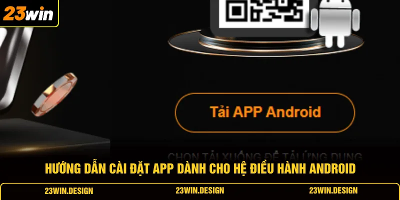 Tải App 23WIN 1 Hướng dẫn cài đặt app dành cho hệ điều hành Android
