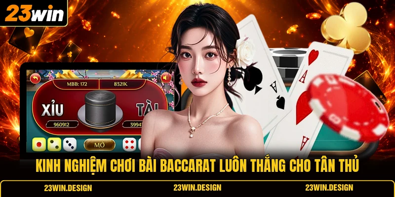 Cách Chơi Baccarat Chi Tiết Nhất Năm 2026 Cho Người Mới 3 Kinh nghiệm chơi bài Baccarat luôn thắng cho tân thủ
