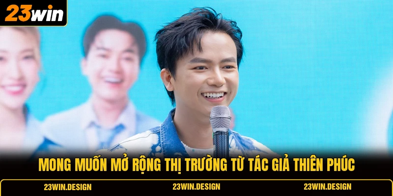 Mong muốn mở rộng thị trường từ tác giả Thiên Phúc