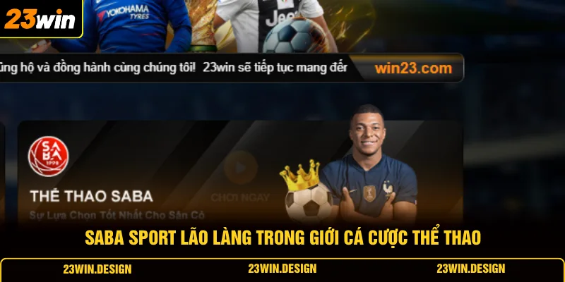 Thể Thao 23WIN 3 SABA Sport lão làng trong giới cá cược thể thao