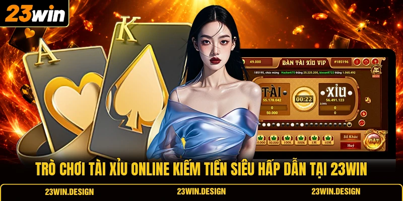 Hướng Dẫn Chơi Tài Xỉu Online Kiếm Tiền Cho Tân Thủ 1 Trò chơi Tài Xỉu online kiếm tiền siêu hấp dẫn tại 23WIN