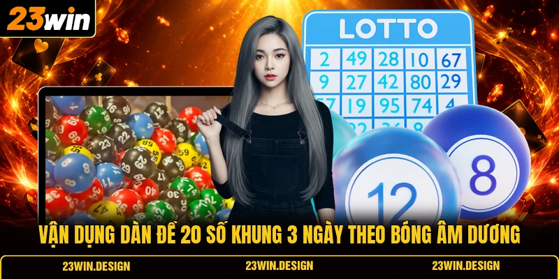 Bí Quyết Dàn Đề 20 Số Khung 3 Ngày Tỷ Lệ Thắng Cao 2 Vận dụng dàn đề 20 số khung 3 ngày theo bóng âm dương